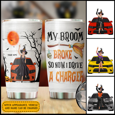 89Customized My Broom Broke So Now I Drive A Charger Personalized Tumbler