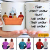 89Customized They don't know that we know they know we know Friends Personalized Mug