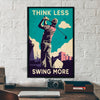 Think less swing more Poster