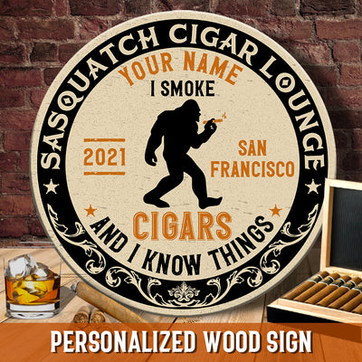 89Customized Sasquatch Cigar Lounge I smoke cigars & I know things Customized Wood Sign