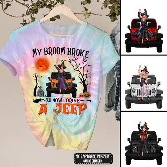 89Customized my broom broke so now I drive jeep Tie dye Customized 3D Fullfilled Shirt