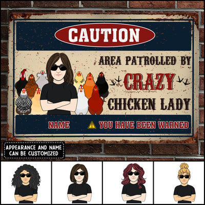 89Customized Caution Area Patrolled By Crazy Chicken Lady Personalized Metal Sign