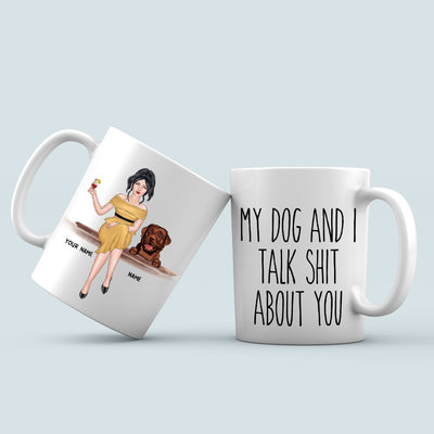 89Customized My Dog and I Talk About You Personalized Mug