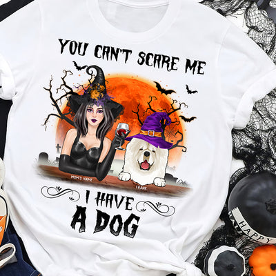 You Can't Scare Me I Have Two Dogs Shirt