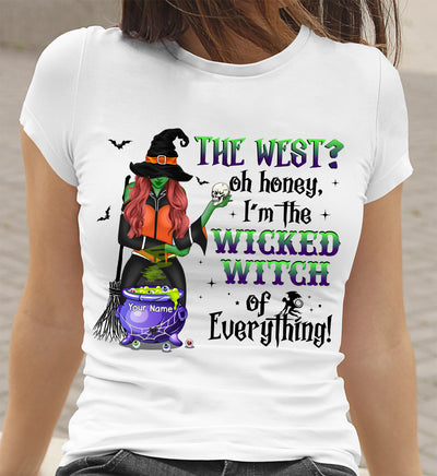 89Customized The West? oh honey, I'm the wicked witch of everything! Customized Shirt