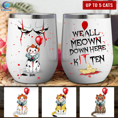89Customized We all meow down here Kitten Personalized Wine Tumbler