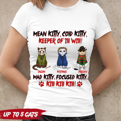 89Customized Mean Kitty, Cold Kitty, Keeper of ill will! Mad Kitty, Focused Kitty, Kill Kill Kill! Personalized Shirt