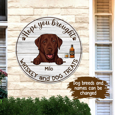 89Customized Hope you brought whiskey and dog treat personalized wood sign
