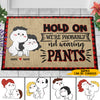 89Customized Hold on we're probably not wearing pants personalized doormat