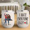 89Customized I Hate Everyone Except Us Personalized Wine Tumbler