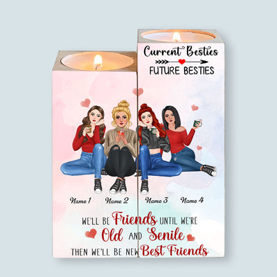 89Customized We'll Be Friends Until We're Old And Senile Then We'll Be New Best Friends Personalized Candle Holder