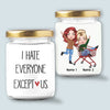 89Customized I Hate Everyone Except Us Best Friends Personalized Candle