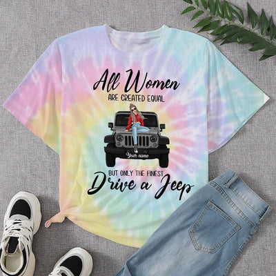 89Customized All women are created equal but only the finest drive a jeep Customized 3D Fullfilled Shirt