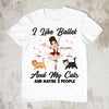 89Customized I like ballet and my cats and maybe 3 people Customized Shirt