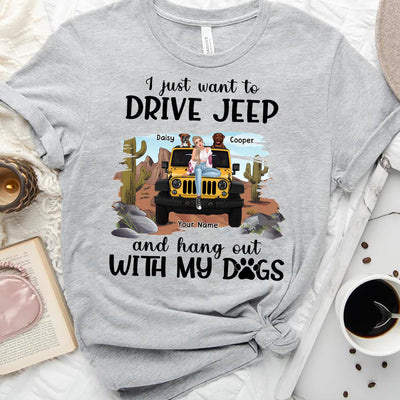 89Customized Jeep Girl I Just Want To Drive Jeep And Hang Out With My Dogs Personalized Shirt