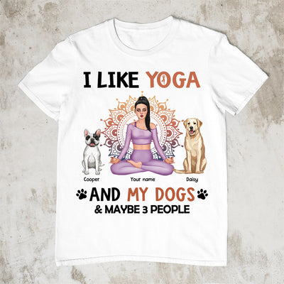 89Customized I like yoga and my dogs and maybe 3 people Customized Shirt