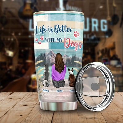 89Customized Life is better with a dog Girl Customized Tumbler