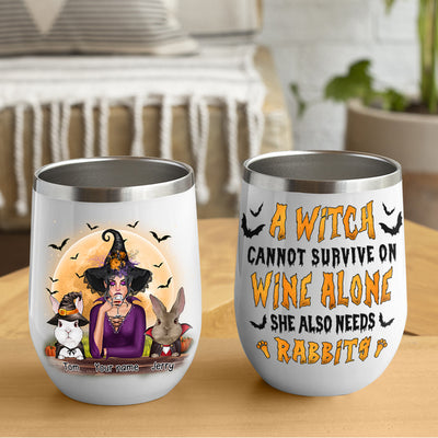 89Customized A witch cannot survive on wine alone She also needs rabbits Personalized Wine Tumbler