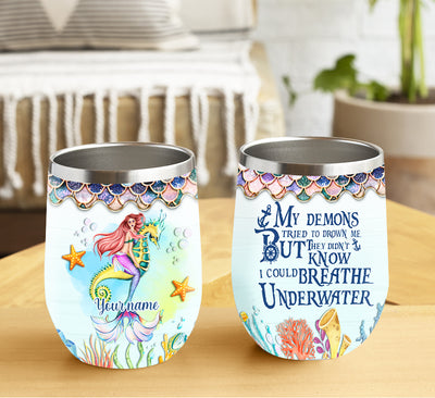 89Customized My demons tried to drown me but they didn't know I could breathe under water Customized Wine Tumbler