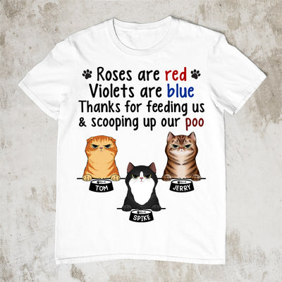 89Customized Roses are red Violets are blue Thanks for feeding me and scooping up my poo Personalized Shirt