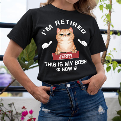 89Customized I'm retired This is my boss now Cat Lovers Personalized Shirt