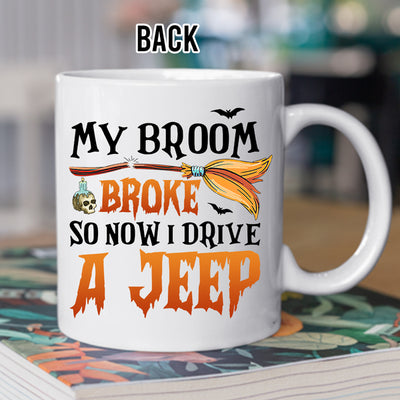 89Customized My Broom Broke So Now I Drive A Jeep Personalized Mug