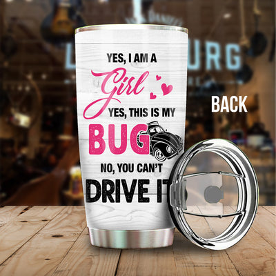 89Customized This is my bug No you can't drive it Customized Tumbler
