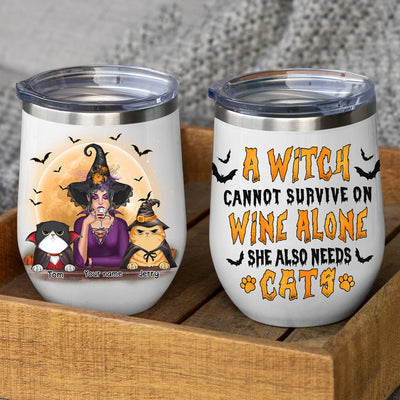 89Customized A witch cannot survive on wine alone She also needs cats Personalized Wine Tumbler