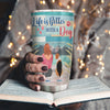 89Customized Life is better with a dog Girl Customized Tumbler