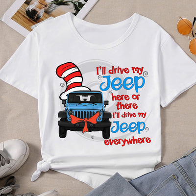 89Customized I'll drive my Jeep here or there I'll drive my Jeep everywhere Personalized Shirt