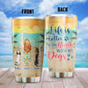 89Customized Life is better at the beach with a dog Customized Tumbler