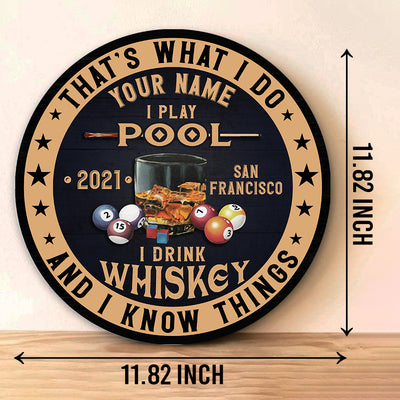 89Customized I play pool I drink whiskey & I know things Customized Wood Sign